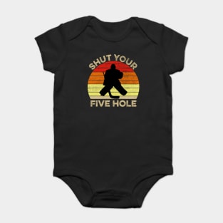 Shut Your Five Hole Funny Ice Hockey Goalie Gift Baby Bodysuit